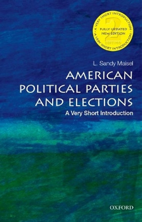 American Political Parties and Elections: A Very Short Introduction by L. Sandy Maisel 9780190458164 [USED COPY]