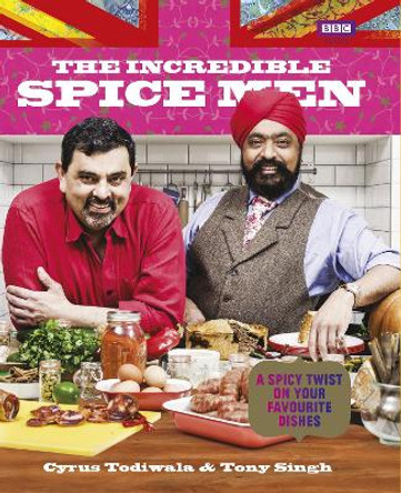 The Incredible Spice Men by Cyrus Todiwala