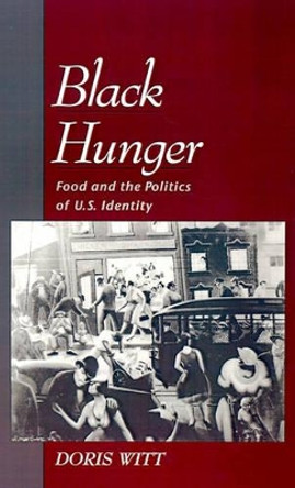 Black Hunger: Food and the Politics of US Identity by Doris Witt 9780195110623 [USED COPY]