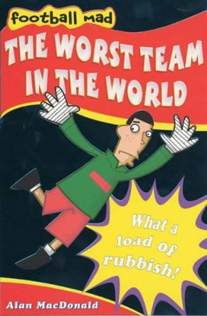 The Worst Team in the World by Alan MacDonald 9780192752277 [USED COPY]