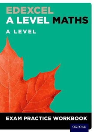 Edexcel A Level Maths: A Level Exam Practice Workbook by David Baker 9780198413226 [USED COPY]