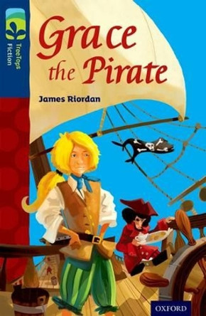 Oxford Reading Tree TreeTops Fiction: Level 14: Grace the Pirate by James Riordan 9780198448167 [USED COPY]