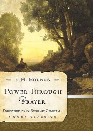 Power Through Prayer by E. M. Mckendree. Bounds 9780802456625 [USED COPY]