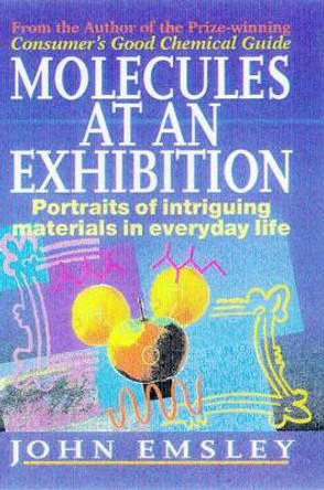 Molecules at an Exhibition by John Emsley 9780198502661 [USED COPY]