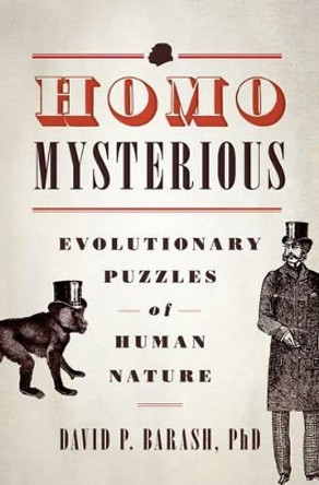 Homo Mysterious: Evolutionary Puzzles of Human Nature by David P. Barash 9780199324521 [USED COPY]