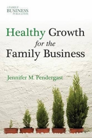 Healthy Growth for the Family Business by Jennifer M. Pendergast 9780230111240 [USED COPY]