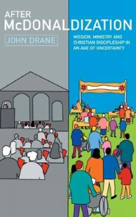 After McDonaldization: Mission, Ministry and Christian Discipleship in an Age of Uncertainty by John Drane 9780232526547 [USED COPY]