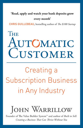 The Automatic Customer: Creating a Subscription Business in Any Industry by John Warrillow 9780241247006 [USED COPY]