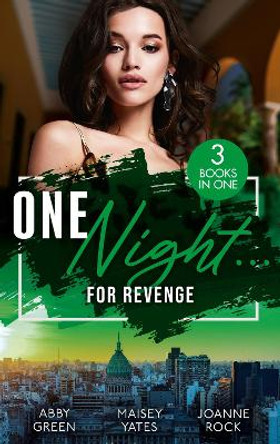 One Night...For Revenge: One Night With The Enemy / One Night to Risk it All / One Night Scandal by Abby Green 9780263305791 [USED COPY]