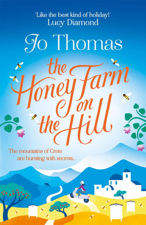 The Honey Farm on the Hill: escape to sunny Greece in the perfect feel-good summer read by Jo Thomas