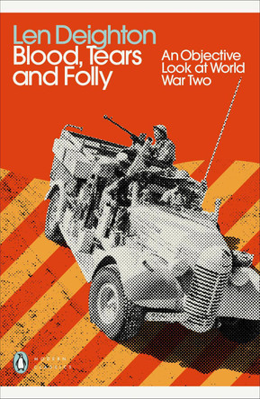 Blood, Tears and Folly: An Objective Look at World War Two by Len Deighton 9780241505236 [USED COPY]