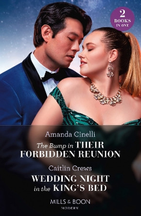 The Bump In Their Forbidden Reunion / Wedding Night In The King's Bed: The Bump in Their Forbidden Reunion (The Fast Track Billionaires' Club) / Wedding Night in the King's Bed (Mills & Boon Modern) by Amanda Cinelli 9780263319927 [USED COPY]