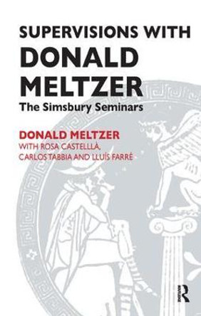 Supervisions with Donald Meltzer: The Simsbury Seminars by Rosa Castella