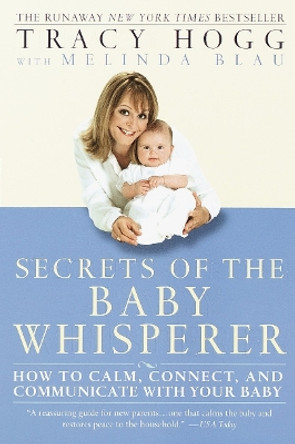 Secrets of the Baby Whisperer: How to Calm, Connect, and Communicate with Your Baby by Tracy Hogg 9780345440907 [USED COPY]