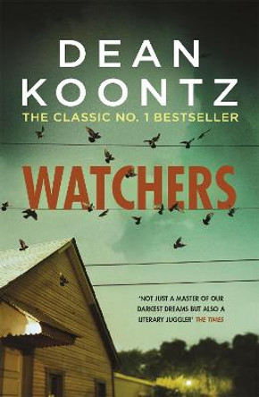 Watchers: A thriller of both heart-stopping terror and emotional power by Dean Koontz