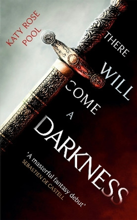 There Will Come a Darkness: Book One of The Age of Darkness by Katy Rose Pool 9780356513539 [USED COPY]