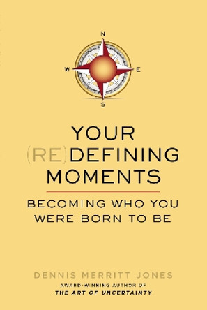 Your Redefining Moments: Becoming Who You Were Born to be by Dennis Merritt Jones 9780399165801 [USED COPY]