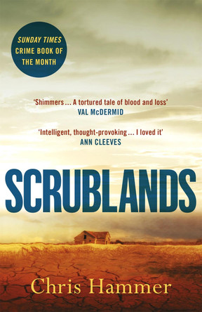 Scrublands: The Stunning, Word-of-Mouth Thriller of 2019 by Chris Hammer