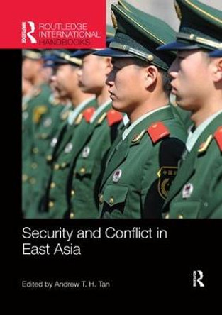 Security and Conflict in East Asia by Andrew T. H. Tan