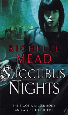 Succubus Nights: Urban Fantasy by Richelle Mead 9780553819120 [USED COPY]