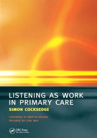 Listening as Work in Primary Care by Simon Cocksedge