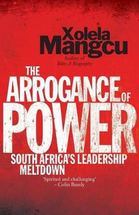 The Arrogance of Power by Xolela Mangcu 9780624070771 [USED COPY]