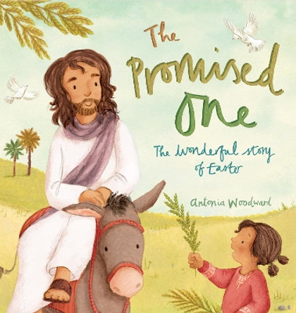 The Promised One: The wonderful Story of Easter by Antonia Woodward 9780745976792 [USED COPY]