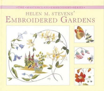 Helen M. Stevens' Embroidered Gardens by Helen M. Stevens 9780715329849 [USED COPY]