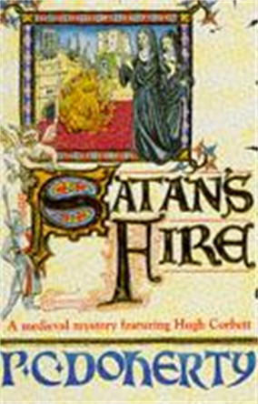 Satan's Fire (Hugh Corbett Mysteries, Book 9): A deadly assassin stalks the pages of this medieval mystery by Paul Doherty 9780747249054 [USED COPY]