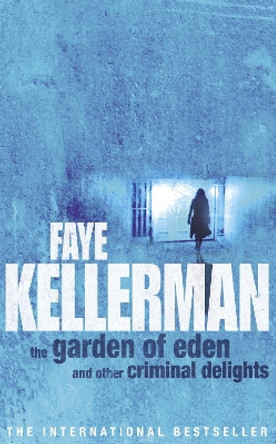 The Garden Of Eden And Other Criminal Delights by Faye Kellerman 9780747265368 [USED COPY]