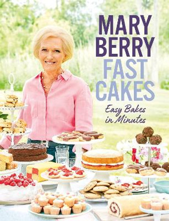 Fast Cakes: Easy bakes in minutes by Mary Berry