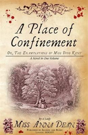 A Place of Confinement: The irresistible historical whodunnit by Anna Dean 9780749013165 [USED COPY]