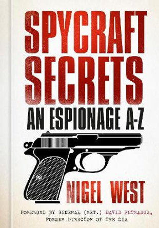 Spycraft Secrets: An Espionage A-Z by Nigel West 9780750983754 [USED COPY]