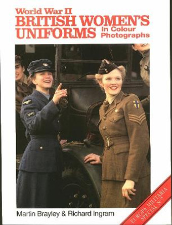 World War Ii British Women's Uniforms (europa Militaria Specials 7) by Brayley