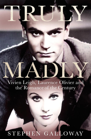 Truly Madly: Vivien Leigh, Laurence Olivier, and the Romance of the Century by Stephen Galloway 9780751575521 [USED COPY]