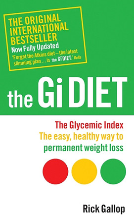 The Gi Diet (Now Fully Updated): The Glycemic Index; The Easy, Healthy Way to Permanent Weight Loss by Rick Gallop 9780753509180 [USED COPY]
