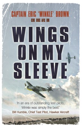 Wings on My Sleeve: The World's Greatest Test Pilot tells his story by Captain Eric Brown 9780753822098 [USED COPY]