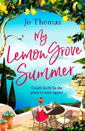 My Lemon Grove Summer: Escape to Sicily and reveal its secrets in this perfect summer read by Jo Thomas