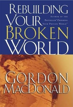 Rebuilding Your Broken World by Gordon MacDonald 9780785261209 [USED COPY]