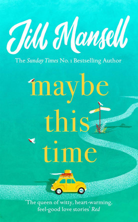 Maybe This Time: The heart-warming new novel of love and friendship from the bestselling author by Jill Mansell