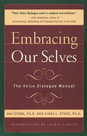 Embracing Our Selves: Voice Dialogue Manual by Hal Stone