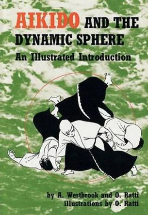 Aikido and the Dynamic Sphere by Adele Westbrook 9780804800044 [USED COPY]