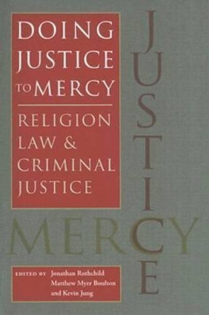 Doing Justice to Mercy: Religion, Law, and Criminal Justice by Jonathan Rothchild 9780813926438 [USED COPY]