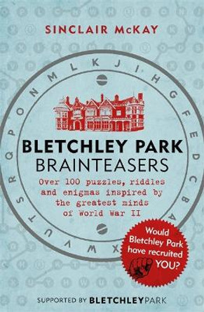Bletchley Park Brainteasers: The biggest selling quiz book of 2017 by Sinclair McKay