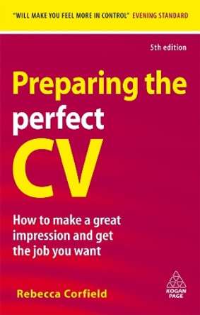 Preparing the Perfect CV: How to Make a Great Impression and Get the Job You Want by Rebecca Corfield 9780749456542 [USED COPY]