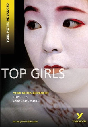 Top Girls: York Notes Advanced by Caryl Churchill 9781405896238 [USED COPY]