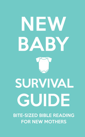 New Baby Survival Guide Hardback: Bite-sized Bible reading for new mothers by Cassie Martin 9781784986070 [USED COPY]