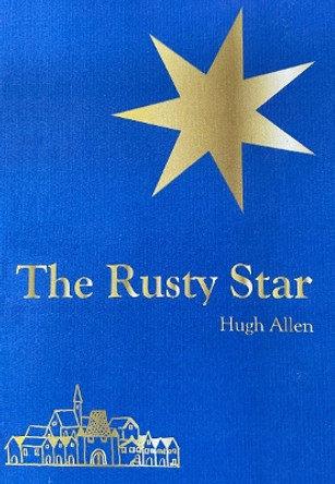 The Rusty Star: Tales and Poems for Christmas by Hugh Allen 9781800680807 [USED COPY]