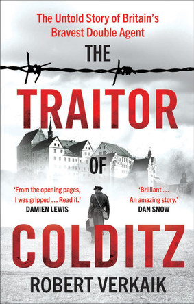 The Traitor of Colditz: The Untold Story of Britain's Bravest Double Agent by Robert Verkaik 9781802795196 [USED COPY]