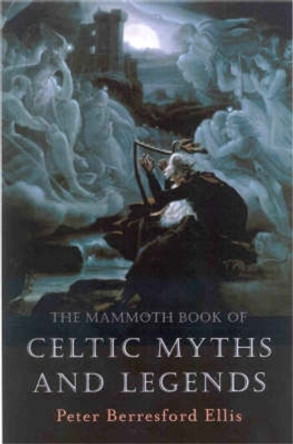 The Mammoth Book of Celtic Myths and Legends by Peter Ellis 9781841192482 [USED COPY]